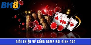 Giới thiệu về cổng game bài đỉnh cao