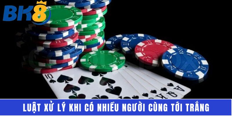 Luật xử lý khi có nhiều người cùng tới trắng