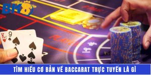 Tìm hiểu cơ bản về baccarat trực tuyến là gì