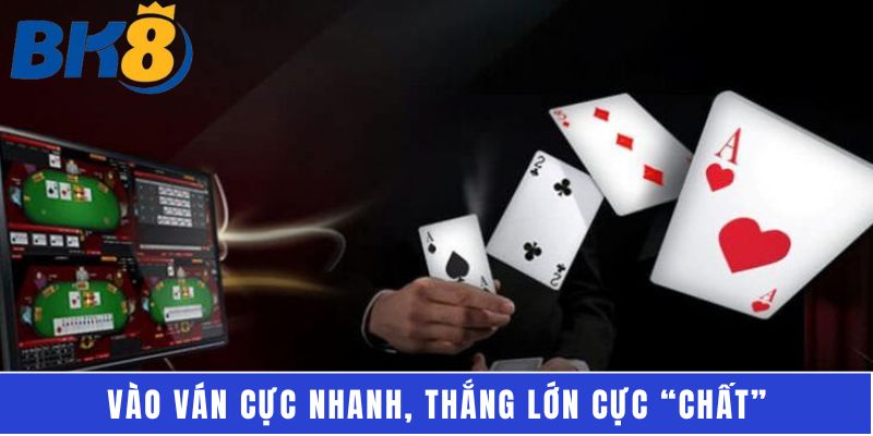Vào ván cực nhanh, thắng lớn cực “chất”